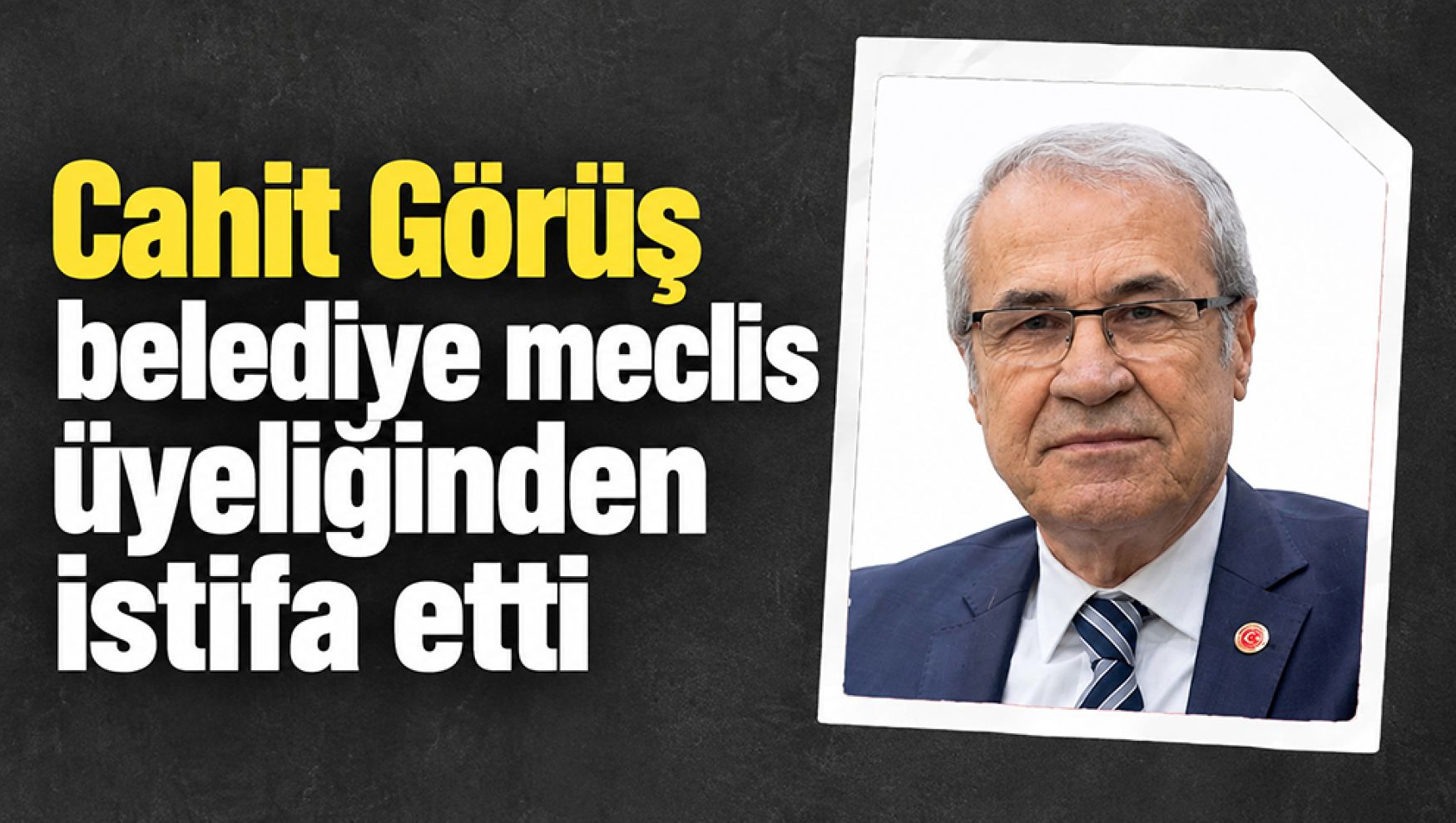 Cahit Görüş, Bolu Belediye Meclis Üyeliğinden istifa etti