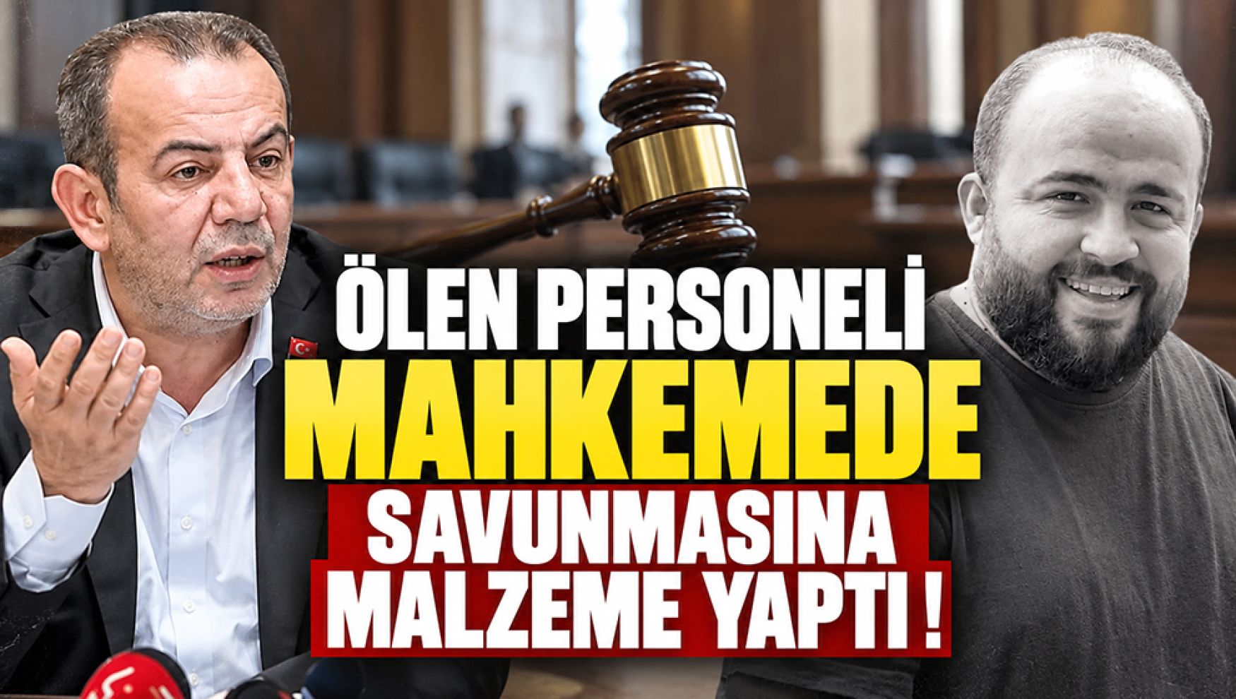 Ölen personeli mahkemede savunmasına malzeme yaptı !